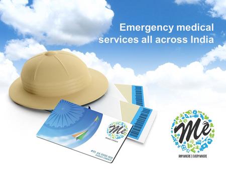 Emergency medical services all across India. Emergency Medical Assistance to protect you on your Trip.