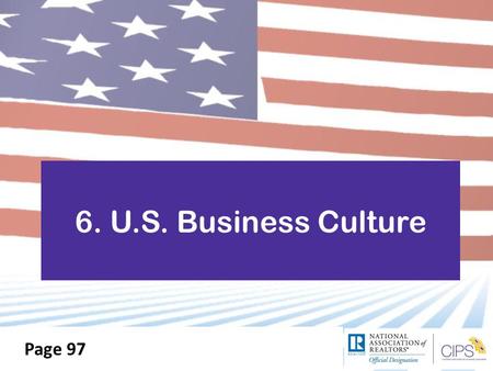 6. U.S. Business Culture Page 97. Multiple Cultures  Regional differences  Ethnic influences  Northern and eastern states: quicker pace of life and.