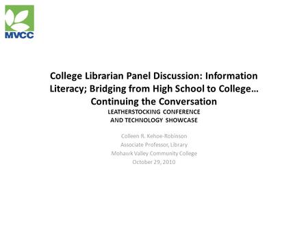 College Librarian Panel Discussion: Information Literacy; Bridging from High School to College… Continuing the Conversation LEATHERSTOCKING CONFERENCE.