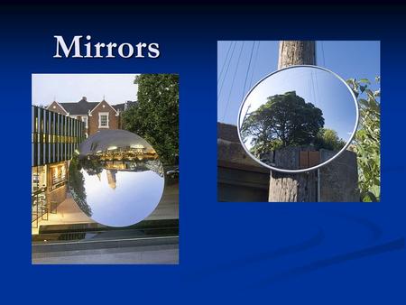 Mirrors. Review Light travels in a straight path in a medium. Light travels in a straight path in a medium. Where light converges or extended rays apparently.