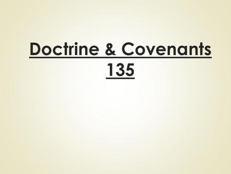 Doctrine & Covenants 135. Brigham Young told the Saints in his day, “Joseph Smith holds the keys of this last dispensation, and is now engaged behind.