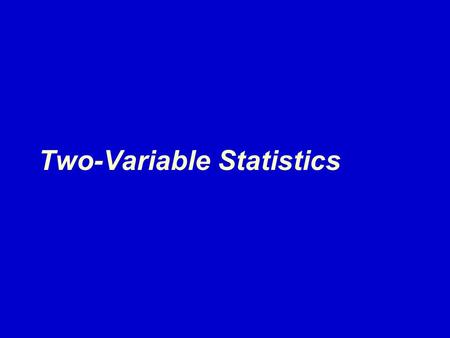 Two-Variable Statistics. Correlation  A relationship between two variables  As one goes up, the other changes in a predictable way (either mostly goes.