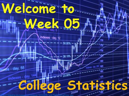 Welcome to Week 05 College Statistics