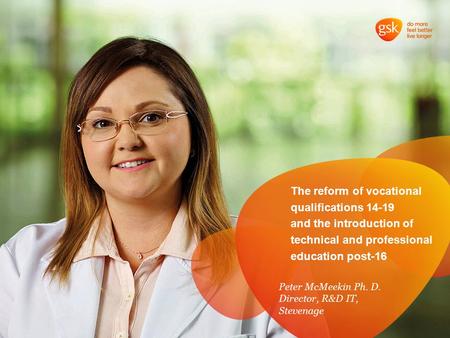 The reform of vocational qualifications 14-19 and the introduction of technical and professional education post-16 Peter McMeekin Ph. D. Director, R&D.