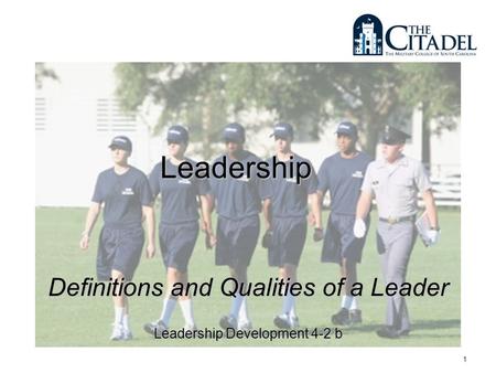 1 Leadership Definitions and Qualities of a Leader Leadership Development 4-2 b.