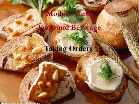 Module Three Food and Beverage Taking Orders. Task presenting Order of serving western food: starter/appetizer （头盘 / 开胃菜 ) soup( 汤类 ) main course ( 主菜.