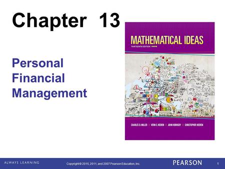 Copyright © 2015, 2011, and 2007 Pearson Education, Inc. 1 Chapter 13 Personal Financial Management.