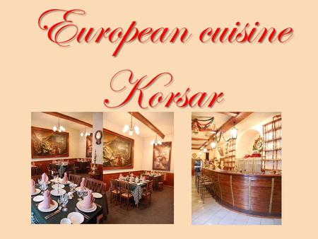 European cuisine Korsar. COLD SNACKS Salmon с arpaccho (salmon, marinade, Parmesan, greens) Beef с arpaccho (beef, marinade, Parmesan, greens) Pancakes.