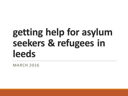 Getting help for asylum seekers & refugees in leeds MARCH 2016.