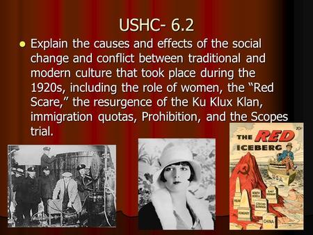 USHC- 6.2 Explain the causes and effects of the social change and conflict between traditional and modern culture that took place during the 1920s, including.