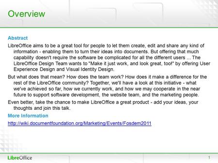1 Overview Abstract LibreOffice aims to be a great tool for people to let them create, edit and share any kind of information - enabling them to turn their.