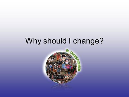 Why should I change?. The Repentance of Paul of Tarsus (Acts 9:1-19 ) This is the story of Saul of Tarsus. He had two names: Saul and Paul. He was a Jew.