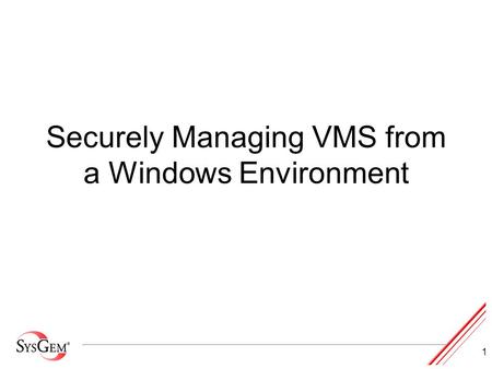 Securely Managing VMS from a Windows Environment 1.