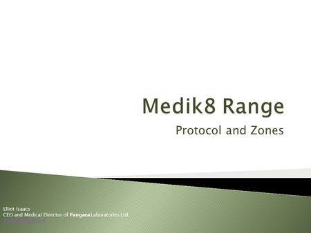 Protocol and Zones Elliot Isaacs CEO and Medical Director of Pangaea Laboratories Ltd.