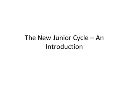 The New Junior Cycle – An Introduction. Starting in September, your son/daughter will do the current Junior Certificate exam in all subjects except English,