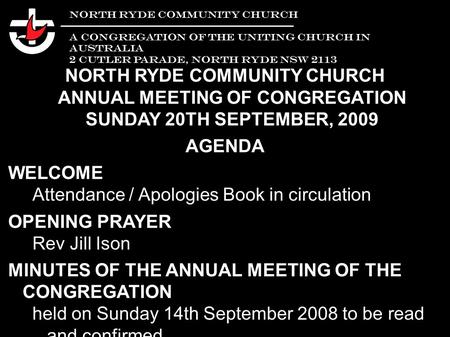 NORTH RYDE COMMUNITY CHURCH A CONGREGATION OF THE UNITING CHURCH IN AUSTRALIA 2 CUTLER PARADE, NORTH RYDE NSW 2113 NORTH RYDE COMMUNITY CHURCH ANNUAL MEETING.