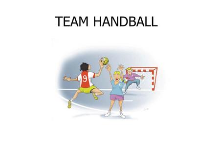 TEAM HANDBALL. HISTORY Team handball originated in Germany in the 1900’s and became an Olympic sport for men in 1972 in Munich, Germany and the 1976 Summer.