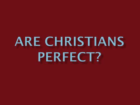  As a Requirement of God  (Gen. 17:1; Deut. 18:13/Matt. 5:48)  To Describe Flawed People  Noah (Gen. 6:9) Job (Job 1:1, 8; 2:3) Israelite Kings David,