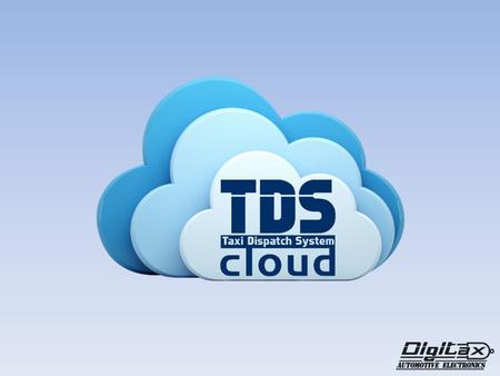 What is? Digitax TDS Cloud System is a last generation taxi dispatch system and fleet management that uses modern communication technologies (GPRS/UMTS,