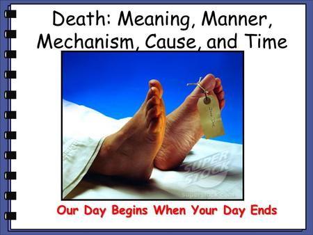 Death: Meaning, Manner, Mechanism, Cause, and Time