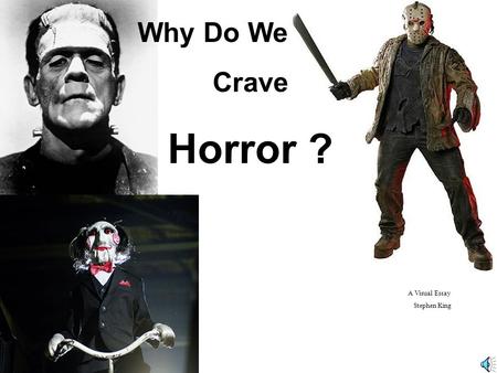 Why Do We Crave Horror ? A Visual Essay Stephen King.