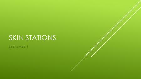 SKIN STATIONS Sports med 1. STATION 1  1. The superficial layer of skin is called the ___________  a. skin  b. epidermis  c. folical   2. In most.