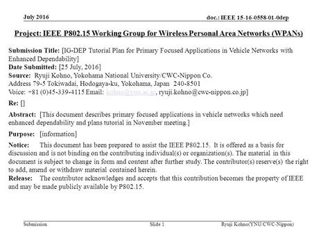 Doc.: IEEE 15-16-0558-01-0dep Submission July 2016 Slide 1 Project: IEEE P802.15 Working Group for Wireless Personal Area Networks (WPANs) Submission Title: