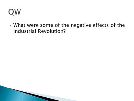  What were some of the negative effects of the Industrial Revolution?