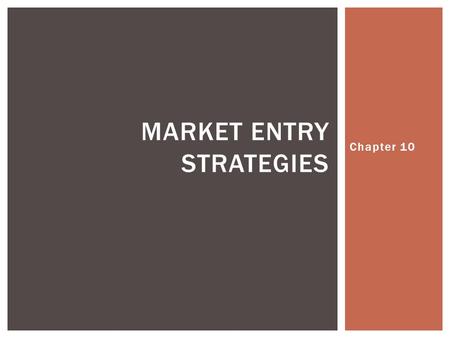 Chapter 10 MARKET ENTRY STRATEGIES.  Managerial commitment  Market and competitive analysis  Internal Analysis  Competitive Strategy Formulation.