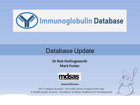 Dr Rob Hollingsworth Mark Foster Database Update E-Health Insider Awards – Excellence in Major Healthcare IT Development UK IT Industry Awards – UK Public.