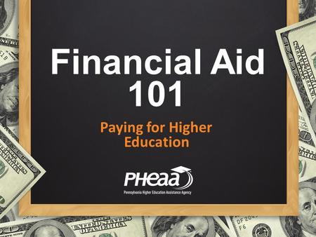 Financial Aid Education 101 Paying for Higher. Please silence your cell phones! Thank you for being considerate to the people around you.