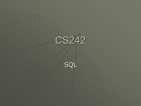 CS242 SQL. What is SQL? SQL:  stands for Structured Query Language  allows you to access a database  is an ANSI standard computer language  can execute.