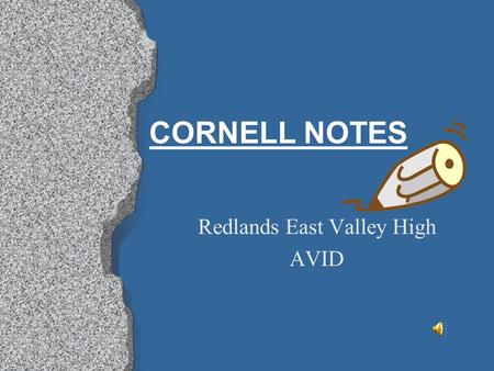 CORNELL NOTES Redlands East Valley High AVID The Hidden Curriculum Quick write Questions: How did you learn the skill of note taking? How did this skill.