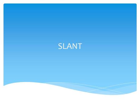 SLANT. On a sheet of paper, write a well-developed paragraph that describes the three characteristics of a successful student. Quick Write.