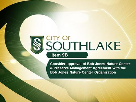 Item 9B Consider approval of Bob Jones Nature Center & Preserve Management Agreement with the Bob Jones Nature Center Organization.