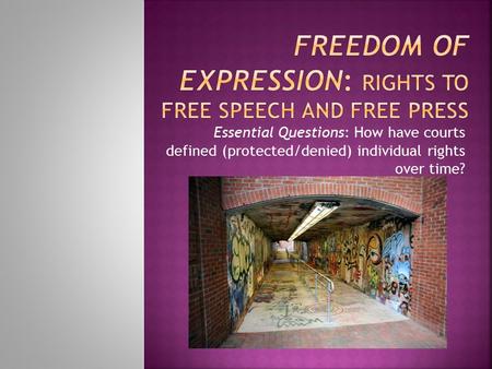 Essential Questions: How have courts defined (protected/denied) individual rights over time?