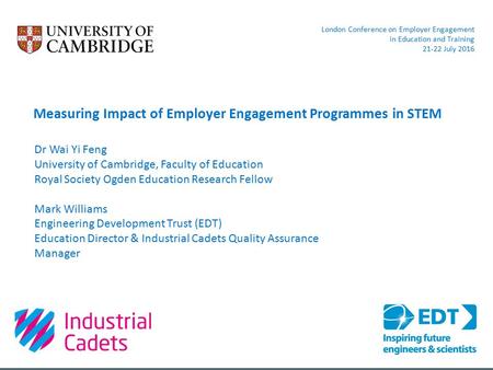 Dr Wai Yi Feng University of Cambridge, Faculty of Education Royal Society Ogden Education Research Fellow Mark Williams Engineering Development Trust.