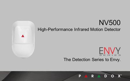 NV500 High-Performance Infrared Motion Detector The Detection Series to Envy.