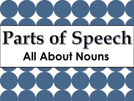 All About Nouns. A noun is a person, place, thing, or idea There are many different kinds of nouns: – Common – Proper – Abstract – Concrete – Compound.