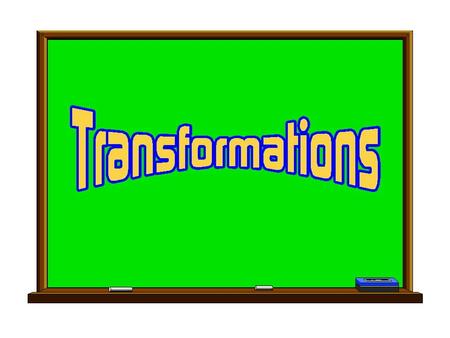 Learning Objectives To draw transformations of reflections, rotations, translations and combinations of these using graph paper, transparencies, and /or.