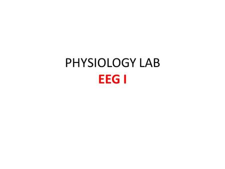 PHYSIOLOGY LAB EEG I. The cerebral cortex is composed of nerve cells, many of which are functionally connected to each other, and connected to other parts.