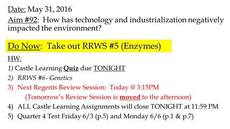 Date: May 31, 2016 Aim #92: How has technology and industrialization negatively impacted the environment? HW: 1) Castle Learning Quiz due TONIGHT 2)RRWS.