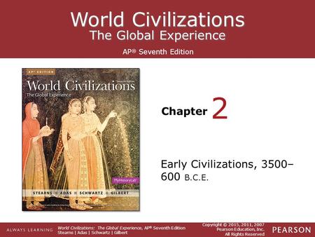 Chapter World Civilizations The Global Experience World Civilizations The Global Experience Copyright © 2015, 2011, 2007 Pearson Education, Inc. All Rights.