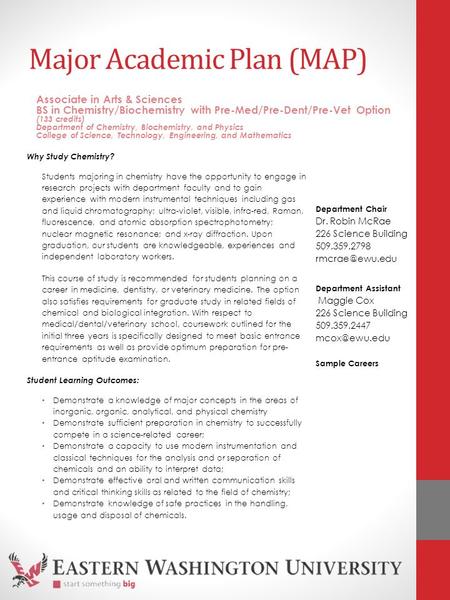 Major Academic Plan (MAP) Why Study Chemistry? Students majoring in chemistry have the opportunity to engage in research projects with department faculty.