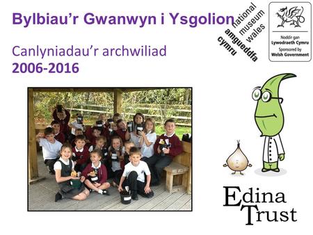 Bylbiau’r Gwanwyn i Ysgolion Canlyniadau’r archwiliad 2006-2016.