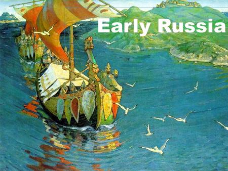 Early Russia. Around 800 AD Vikings from Scandinavia moved into modern Russia and began to mix with the native Slavic people. –Slavs – people who originate.