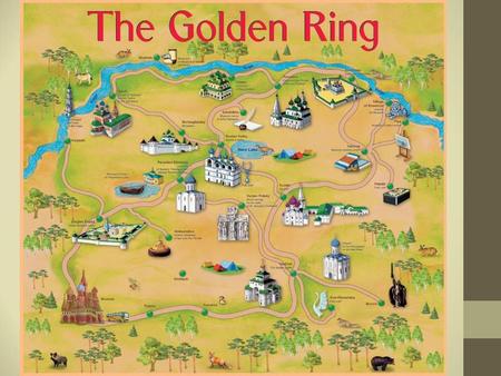 The Golden Ring The Golden Ring is one of the oldest Russian routes. It goes to the north-east of Moscow and forms a circle. There are many interesting.