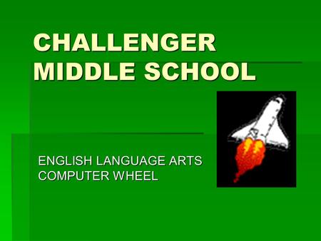 CHALLENGER MIDDLE SCHOOL ENGLISH LANGUAGE ARTS COMPUTER WHEEL.