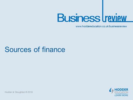 Sources of finance Hodder & Stoughton © 2016.