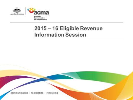 2015 – 16 Eligible Revenue Information Session. Session Overview 1. Welcome – Information Packs 2. Eligible revenue reporting – Overview > Purpose > Levy.